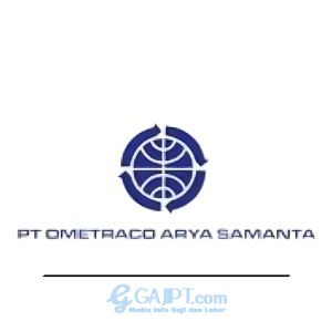 Gaji PT Ometraco Arya Samanta